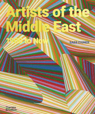 Artists of the Middle East: 1900 to Now - Saeb Eigner - Books - Thames & Hudson Ltd - 9780500026137 - April 24, 2025