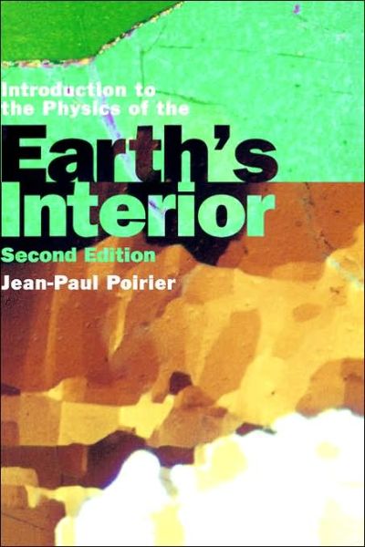 Cover for Poirier, Jean-Paul (Institut de France, Paris) · Introduction to the Physics of the Earth's Interior (Hardcover Book) [2 Revised edition] (2000)