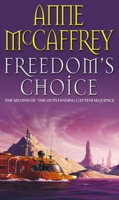 Cover for Anne McCaffrey · Freedom's Choice: (The Catteni Sequence: 2): a masterful display of storytelling and worldbuilding from one of the most influential SFF writers of all time… - The Catteni Sequence (Paperback Book) (2013)