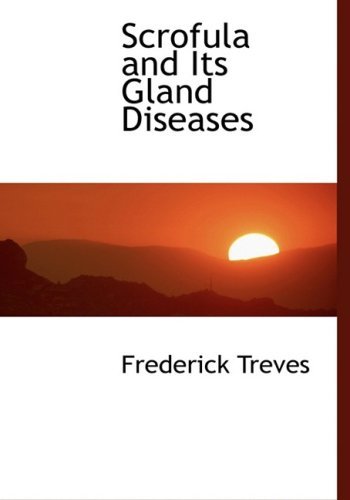 Cover for Frederick Treves · Scrofula and Its Gland Diseases (Gebundenes Buch) [Large Print, Lrg edition] (2008)