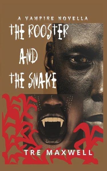 Cover for Tre Maxwell · The Rooster and the Snake (Paperback Bog) (2021)