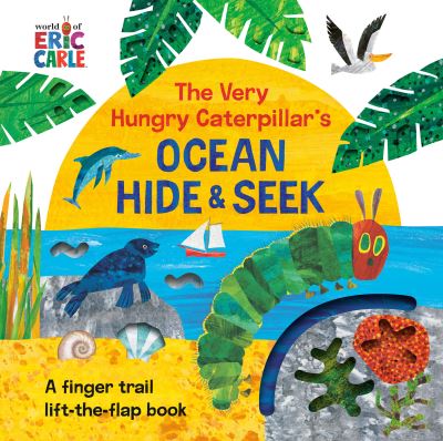 Cover for Eric Carle · The Very Hungry Caterpillar's Ocean Hide &amp; Seek: A Finger Trail Lift-the-Flap Book (Kartongbok) (2023)