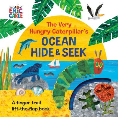 Cover for Eric Carle · The Very Hungry Caterpillar's Ocean Hide &amp; Seek: A Finger Trail Lift-the-Flap Book (Board book) (2023)