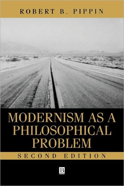 Cover for Robert B. Pippin · Modernism as a Philosophical Problem: On the Dissatisfactions of European High Culture (Hardcover Book) (1999)