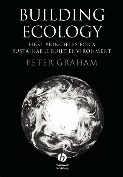 Cover for Peter Graham · Building Ecology: First Principles For A Sustainable Built Environment (Taschenbuch) (2002)