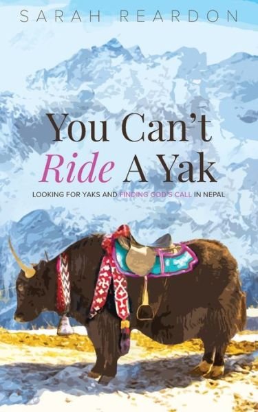Cover for Reardon Sarah · You Can't Ride A Yak (Taschenbuch) (2021)