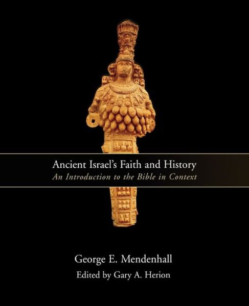 Cover for George E. Mendenhall · Ancient Israel's Faith and History: An Introduction to the Bible in Context (Paperback Book) (2001)