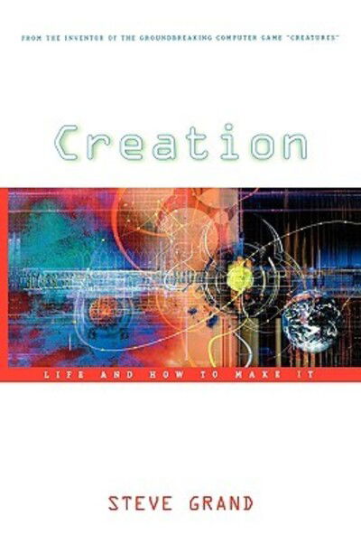 Creation - Steve Grand - Bücher - Harvard University Press - 9780674011137 - 30. Mai 2003