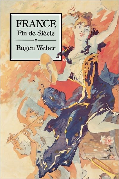 Cover for Eugen Weber · France, Fin de Siecle - Studies in Cultural History (Pocketbok) (1988)