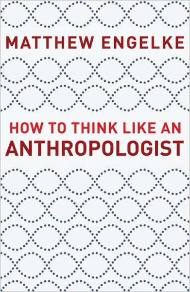 Matthew Engelke · How to Think Like an Anthropologist (Paperback Book) (2019)