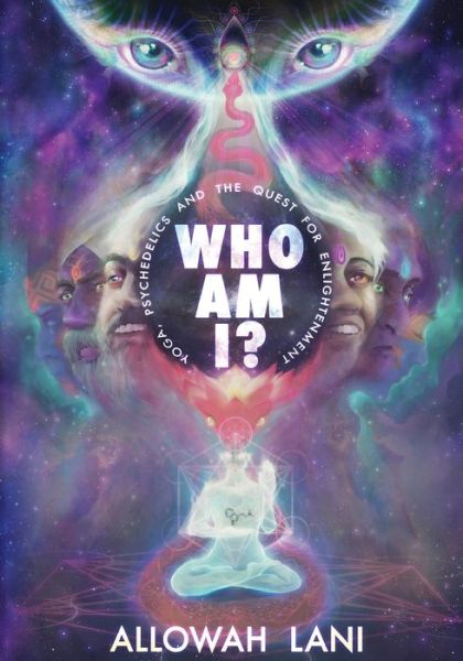 Cover for Allowah Lani · Who Am I? Yoga, Psychedelics &amp; The Quest for Enlightenment (Paperback Book) (2015)