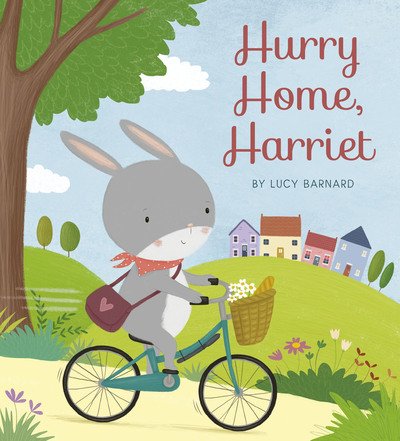 Hurry Home, Harriet: A Birthday Story - Storytime - Lucy Barnard - Kirjat - QED Publishing - 9780711251137 - tiistai 18. helmikuuta 2020
