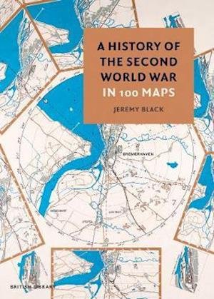 Cover for Jeremy Black · A History of the Second World War in 100 Maps (Hardcover Book) (2020)