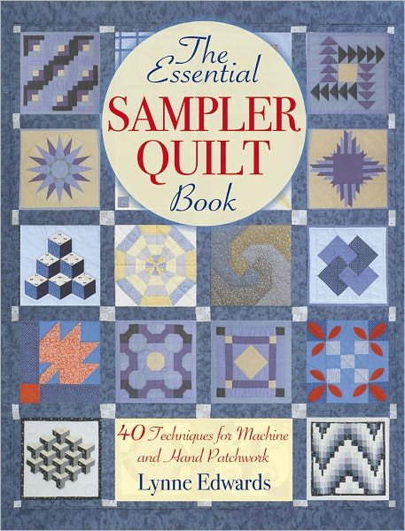 Cover for Edwards, Lynne (Author) · The Essential Sampler Quilt Book: A Celebration of 40 Traditional Blocks from the Sampler Quilt Expert (Paperback Book) (2010)