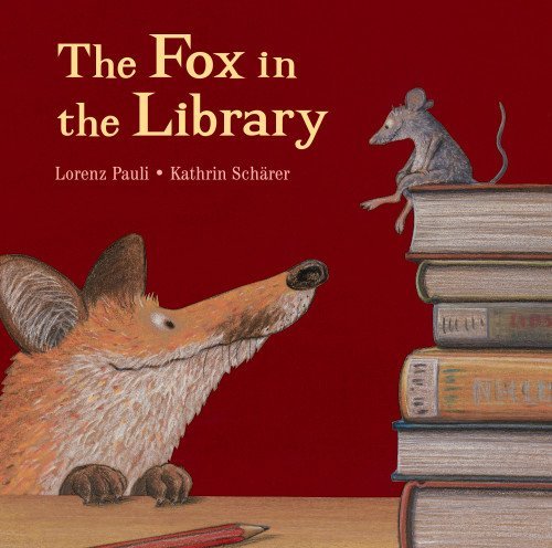 The Fox in the Library - Lorenz Pauli - Bøker - North-South Books - 9780735842137 - 1. februar 2015