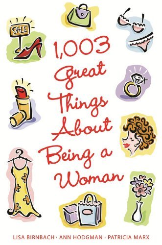 Cover for Patricia Marx · 1,003 Great Things About Being a Woman (Paperback Bog) (2005)