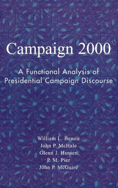 Cover for William L. Benoit · Campaign 2000: A Functional Analysis of Presidential Campaign Discourse - Communication, Media, and Politics (Hardcover Book) (2003)