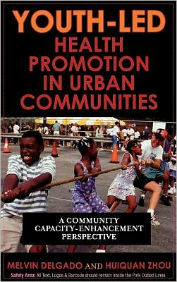 Youth-Led Health Promotion in Urban Communities: A Community Capacity-Enrichment Perspective - Melvin Delgado - Books - Bloomsbury Publishing Plc - 9780742561137 - February 28, 2008