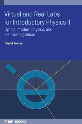 Cover for Erenso, Daniel (Middle Tennessee State University) · Virtual and Real Labs for Introductory Physics II: Optics, modern physics, and electromagnetism - IOP ebooks (Hardcover bog) (2021)