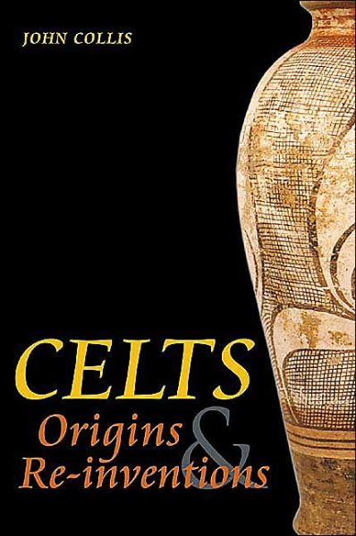 Cover for John Collis · The Celts: Origins, Myths and Inventions (Paperback Book) (2003)