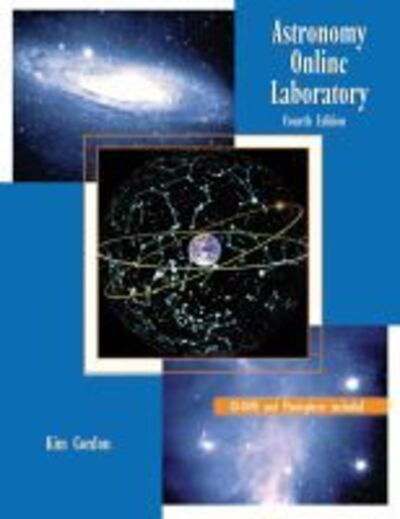 Astronomy Online Laboratory: Text, CD, and Starfinder - Kim Gordon - Kirjat - Kendall/Hunt Publishing Co ,U.S. - 9780757549137 - tiistai 12. helmikuuta 2013