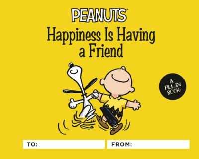 Cover for Charles Schulz · Peanuts: Happiness Is Having a Friend: A Fill-In Book (Gebundenes Buch) (2021)