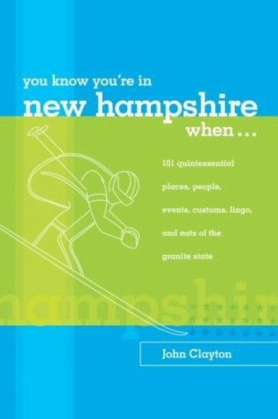 Cover for John Clayton · You Know You're in New Hampshire When...: 101 Quintessential Places, People, Events, Customs, Lingo, and Eats of the Granite State (Paperback Bog) (2005)