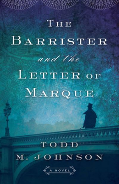 Cover for Todd M. Johnson · Barrister and the Letter of Marque (Hardcover Book) (2021)