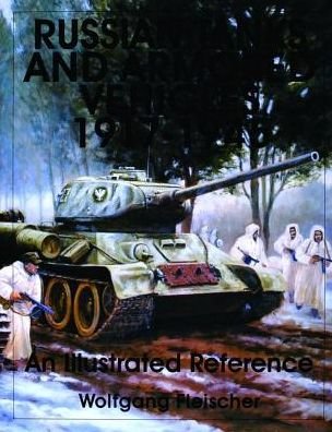 Cover for Wolfgang Fleischer · Russian Tanks and Armored Vehicles 1917-1945: An Illustrated Reference (Hardcover Book) (1999)