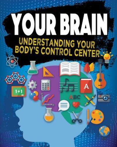 Cover for Smith Steven · Your Brain: Understanding Your Body s Control Center - Exploring the Brain (Paperback Book) (2024)