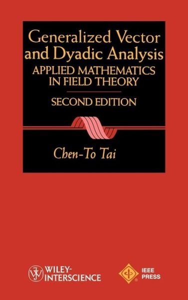 Cover for Tai, Chen-To (Emeritus, University of Michigan) · General Vector and Dyadic Analysis: Applied Mathematics in Field Theory - IEEE Press Series on Electromagnetic Wave Theory (Hardcover Book) (1997)