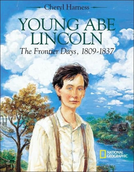 Cover for Cheryl Harness · Young Abe Lincoln: The Frontier Days - 1809-1837 (Hardcover Book) [First edition] (1998)