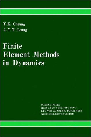 Finite Element Methods in Dynamics - Y.K. Cheung - Books - Springer - 9780792313137 - January 31, 1992