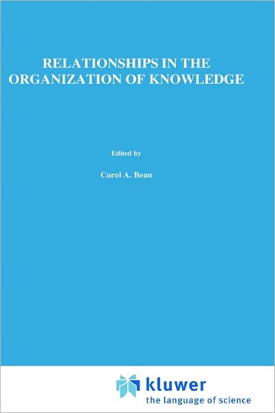 Cover for Carol a Bean · Relationships in the Organization of Knowledge - Information Science and Knowledge Management (Hardcover Book) (2001)