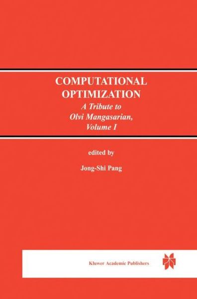 Jong-shi Pang · Computational Optimization: A Tribute to Olvi Mangasarian Volume I (Hardcover Book) [Reprinted from COMPUTATIONAL OPTIMIZATION AND APPL edition] (1999)