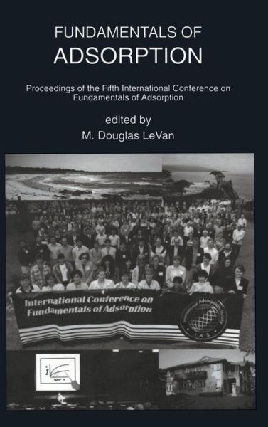 Cover for International Conference on Fundamentals of Adsorption · Fundamentals of Adsorption: Proceedings of the Fifth International Conference on Fundamentals of Adsorption - The Springer International Series in Engineering and Computer Science (Hardcover Book) [1996 edition] (1996)