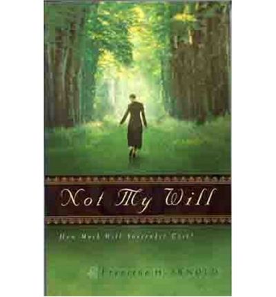 Cover for Francena H Arnold · Not My Will: How Much Will Surrender Cost (Paperback Book) (2002)