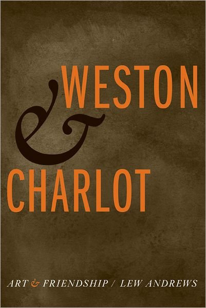 Cover for Lew Andrews · Weston and Charlot: Art and Friendship (Hardcover Book) (2011)