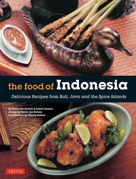 Cover for Heinz Von Holzen · The Food of Indonesia: Delicious Recipes from Bali, Java and the Spice Islands [Indonesian Cookbook, 79 Recipes] (Paperback Book) (2015)