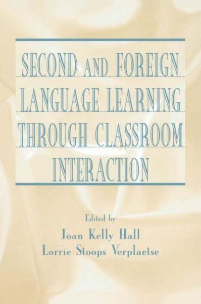 Cover for Joan Kelly Hall · Second and Foreign Language Learning Through Classroom Interaction (Hardcover Book) (2000)