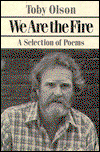 Cover for Toby Olson · We Are the Fire: a Selection of Poems (Hardcover Book) [First edition] (1984)