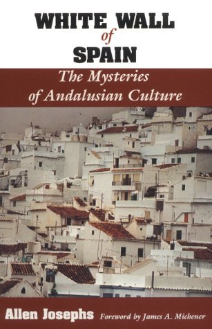 Cover for USA), Allen Josephs (Professor of Spanish, University of West Florida, · White Wall of Spain: The Mysteries of Andalusian Culture (Paperback Book) (1990)