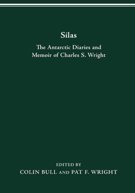 Cover for Colin Bull · Silas: The Antarctic Diaries and Memoir of Charles S. Wright (Paperback Book) (2016)