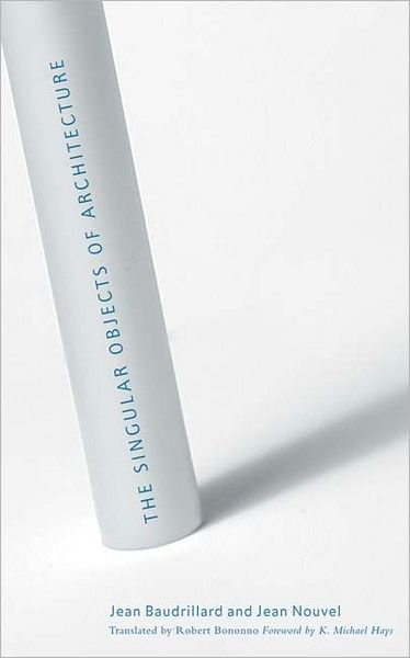 Cover for Jean Baudrillard · The Singular Objects of Architecture (Paperback Book) [New edition] (2005)