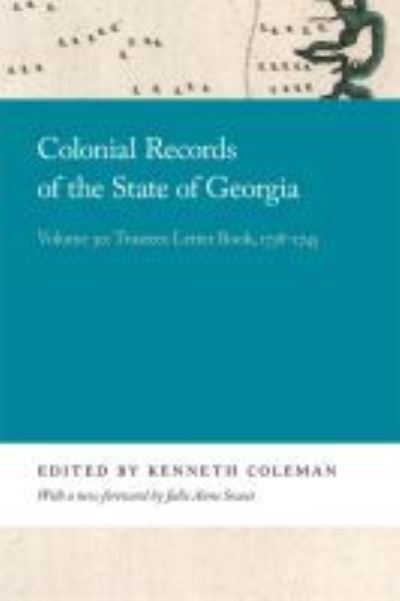 Cover for Julie Anne Sweet · Colonial Records of the State of Georgia: Volume 30: Trustees Letter Book, 1738-1745 - Georgia Open History Library (Paperback Book) (2021)