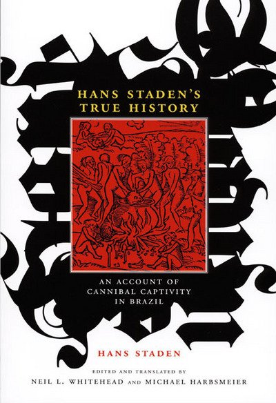 Cover for Hans Staden · Hans Staden's True History: An Account of Cannibal Captivity in Brazil - The Cultures and Practice of Violence (Hardcover bog) (2008)