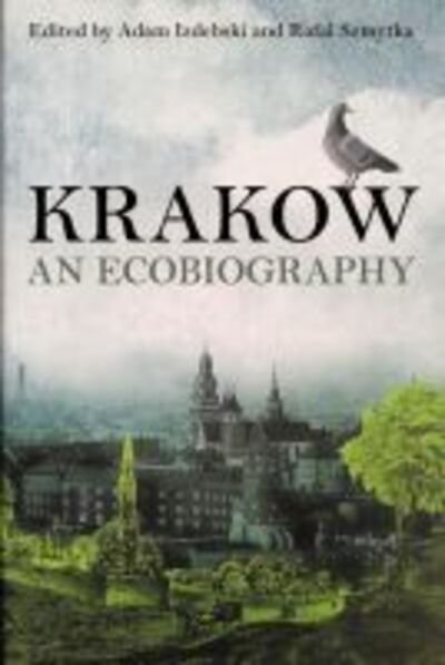 Cover for Adam Izdebski · Krakow: An Ecobiography - Russian and East European Studies (Hardcover Book) (2021)