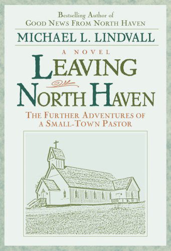 Cover for Michael L. Lindvall · Leaving North Haven: the Further Adventures of a Small-town Pastor (Paperback Book) (2002)