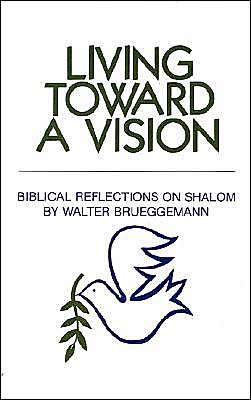 Cover for Walter Brueggemann · Living Toward a Vision: Biblical Reflections on Shalom (Shalom Resource) (Taschenbuch) (1982)