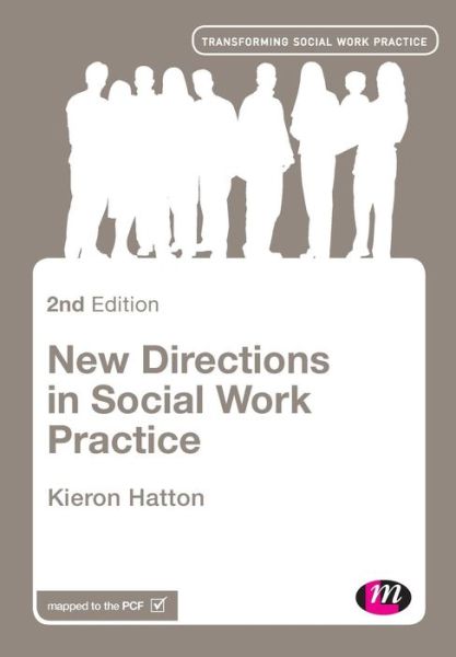 New Directions in Social Work Practice - Transforming Social Work Practice Series - Kieron Hatton - Livros - Sage Publications Ltd - 9780857258137 - 14 de dezembro de 2015
